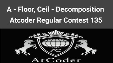 A - Floor, Ceil - Decomposition | AtCoder Regular Contest 135 | Atcoder Solution | Bangla