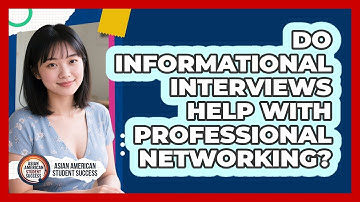 Do Informational Interviews Help With Professional Networking?