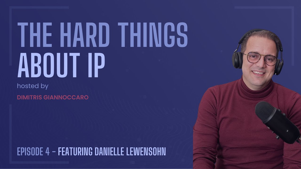 The Hard Things About IP - Episode 4