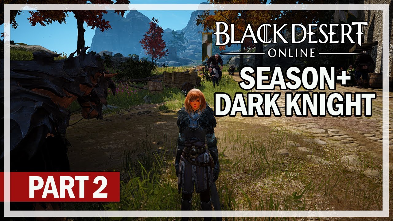 Black Desert Online Dark Knight Season+ Lets Play Part 2 Awakening