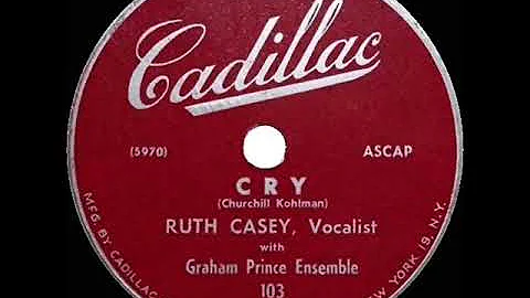 1st RECORDING OF: Cry - Ruth Casey (1951)
