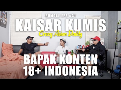 RUMORE Eps #31 - KAISAR KUMIS - BAPAK KONTEN 18+ INDONESIA