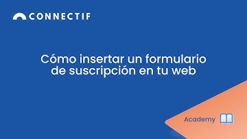 Cómo insertar un formulario de suscripción en tu web #ConnectifAcademy