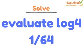 evaluate log4 1/64