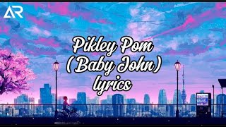 Pikley Pom - Baby John Lyrics Aryan Lofi A.r