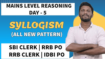 SYLLOGISM-ALL NEW PATTERN | MAINS LEVE | DAY - 5 | SBI CLERK | RBB PO | RBB CLERK | IDBI PO | MR.JD