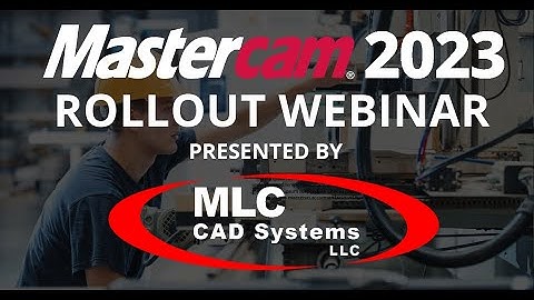 2023 Mastercam Rollout - Complete What