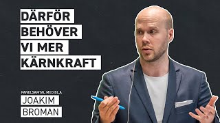 DÄRFÖR BEHÖVER VI MER KÄRNKRAFT - med Joakim Broman