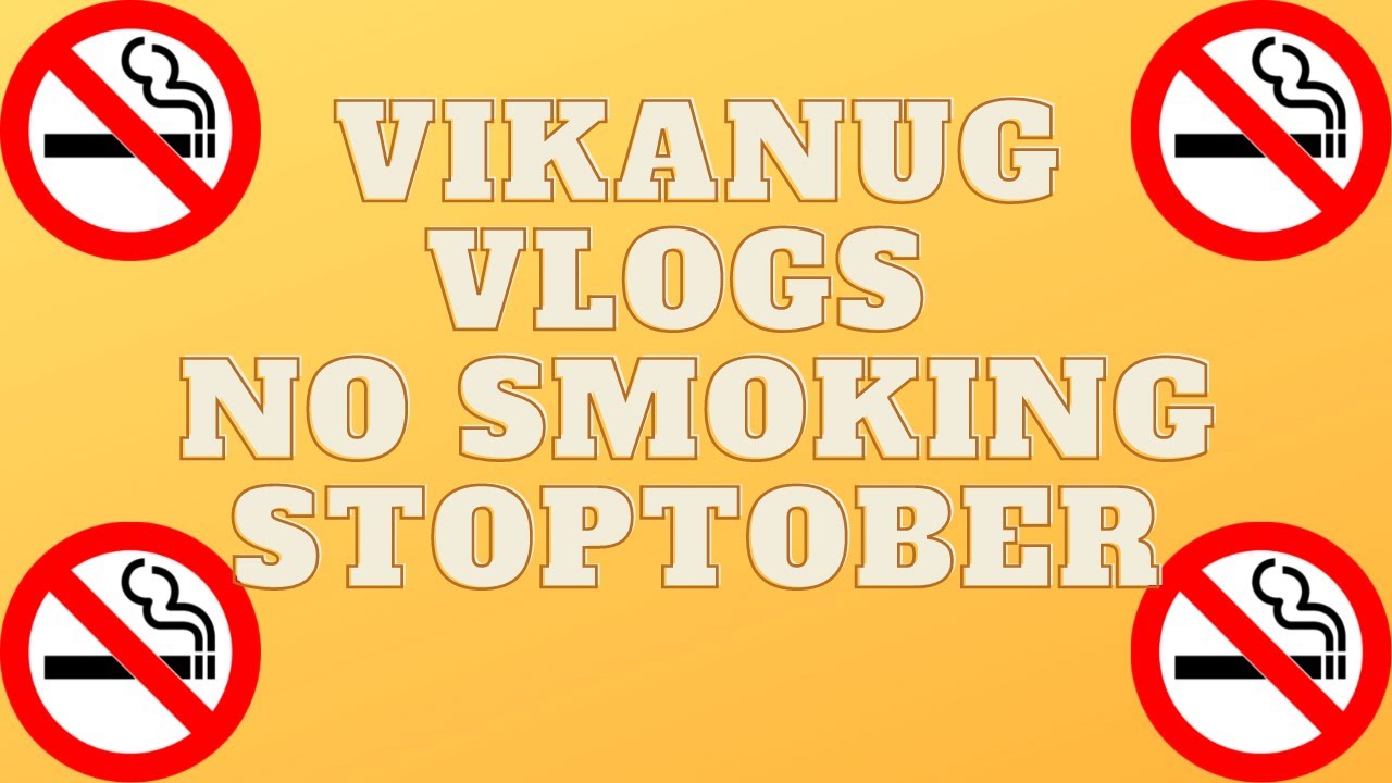 📹 Vikanug Vlogs No Smoking Stoptober