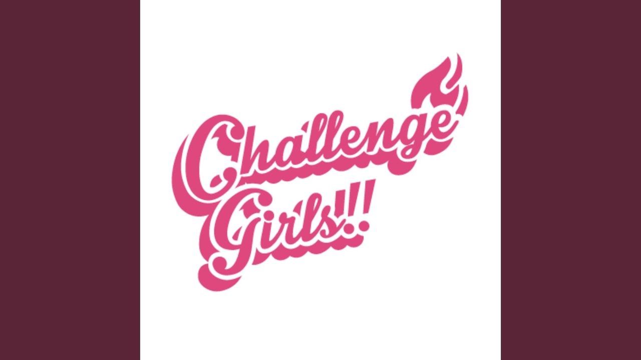CHALLENGE GIRLS
