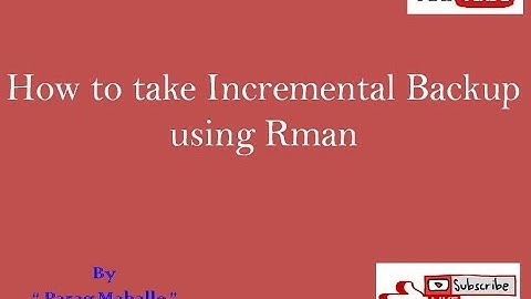 How to perform Incremental Backup using Rman /* Step by Step /*