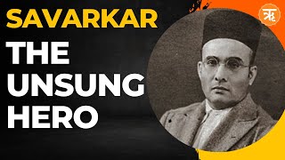 Remembering Savarkar: The Unsung Hero