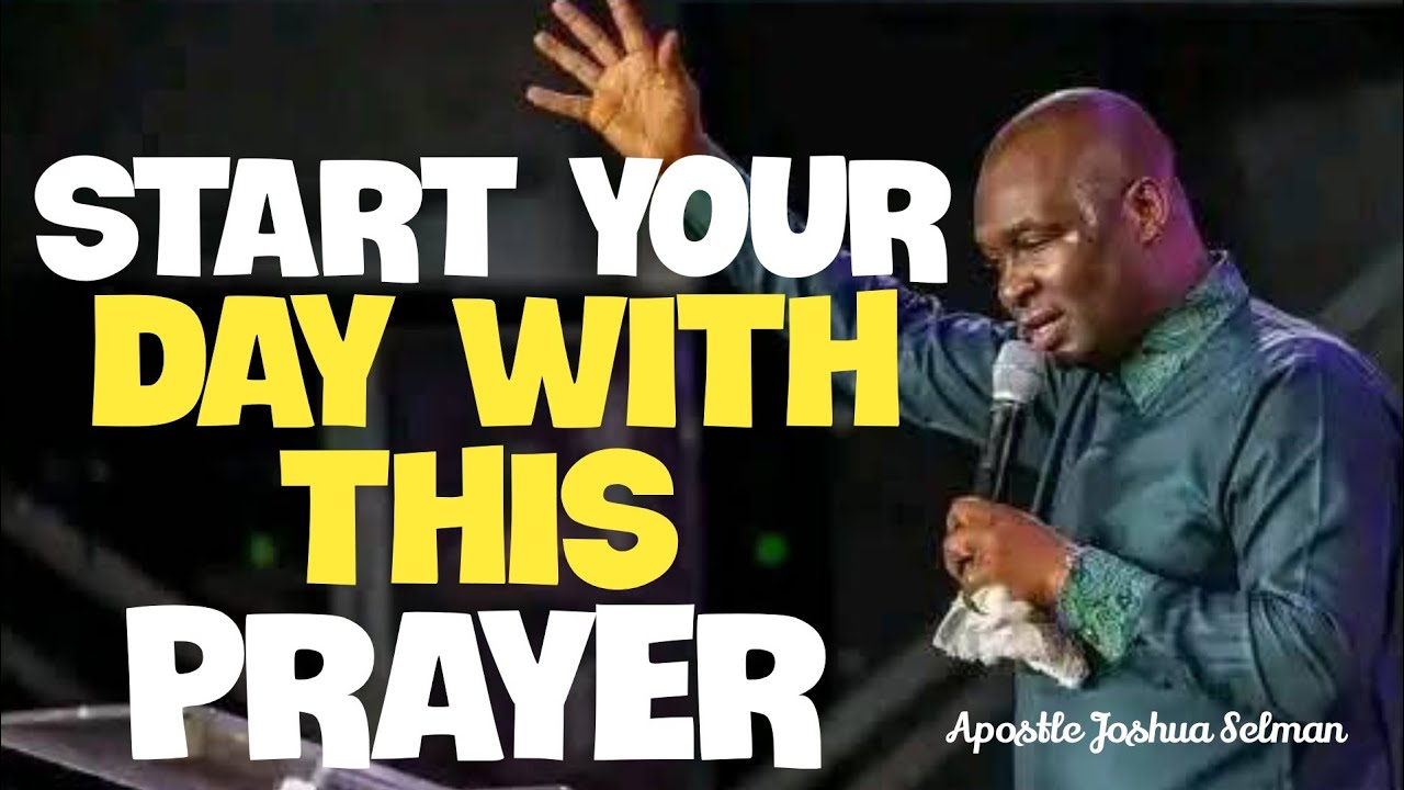 Powerful Prayer To Start Your Day ||Apostle Joshua Selman - YouTube