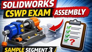 SolidWorks CSWP Exam Sample Segment 3 (Assembly)