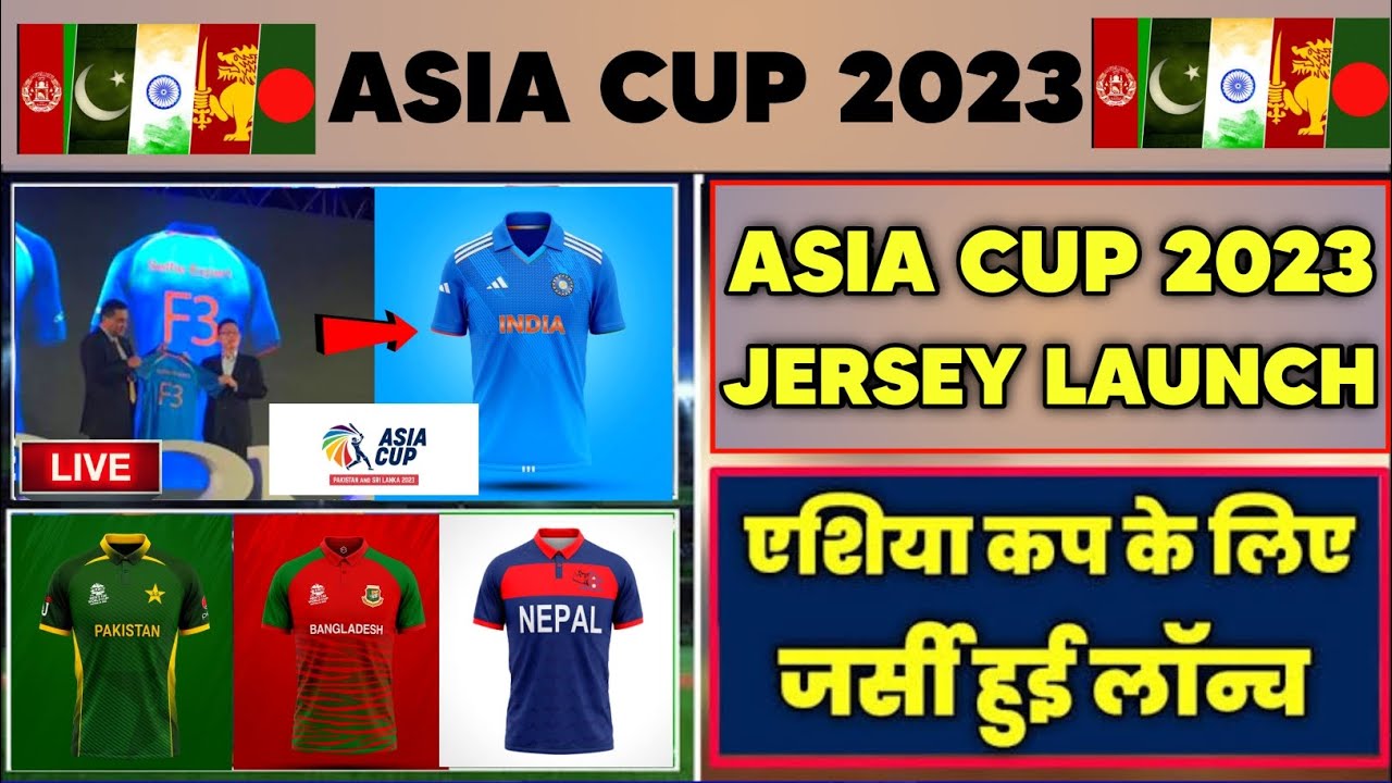 Asia Cup - Aisa Cup 2023 All Teams Jersey launch | IND, PAK, SL, AFG, NAP, BANG Asia Cup 2023 Jersey