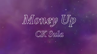 CK Sula  Money Up (Official Lyric Video)