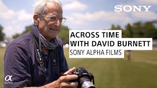 Across Time With Photojournalist David Burnett | Sony Alpha Films