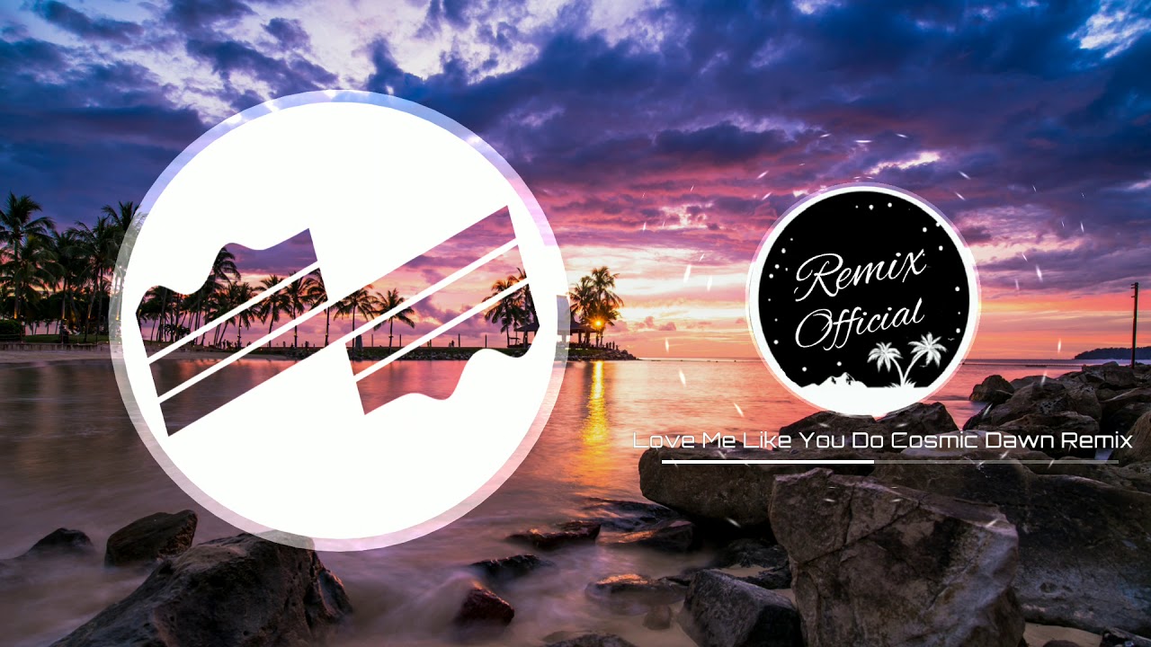 Ellie Goulding Love Me Like You Do Cosmic Dawn Remix