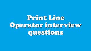 Print Line Operator interview questions