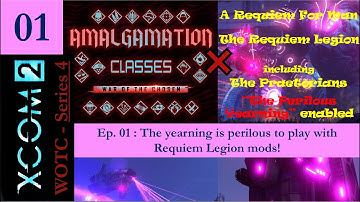 XCOM2 - Series 4 Ep. 1 - The yearning is perilous to play with Requiem Legion mods!