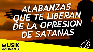 Alabanzas Que Te Liberan de La Opresión del Enemigo ⚔ Musica Cristiana Que Te Dan Fortaleza