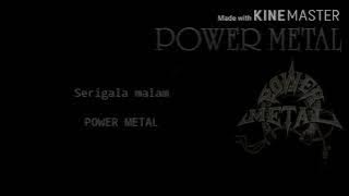 Power metal-Serigala malam(Lyric)