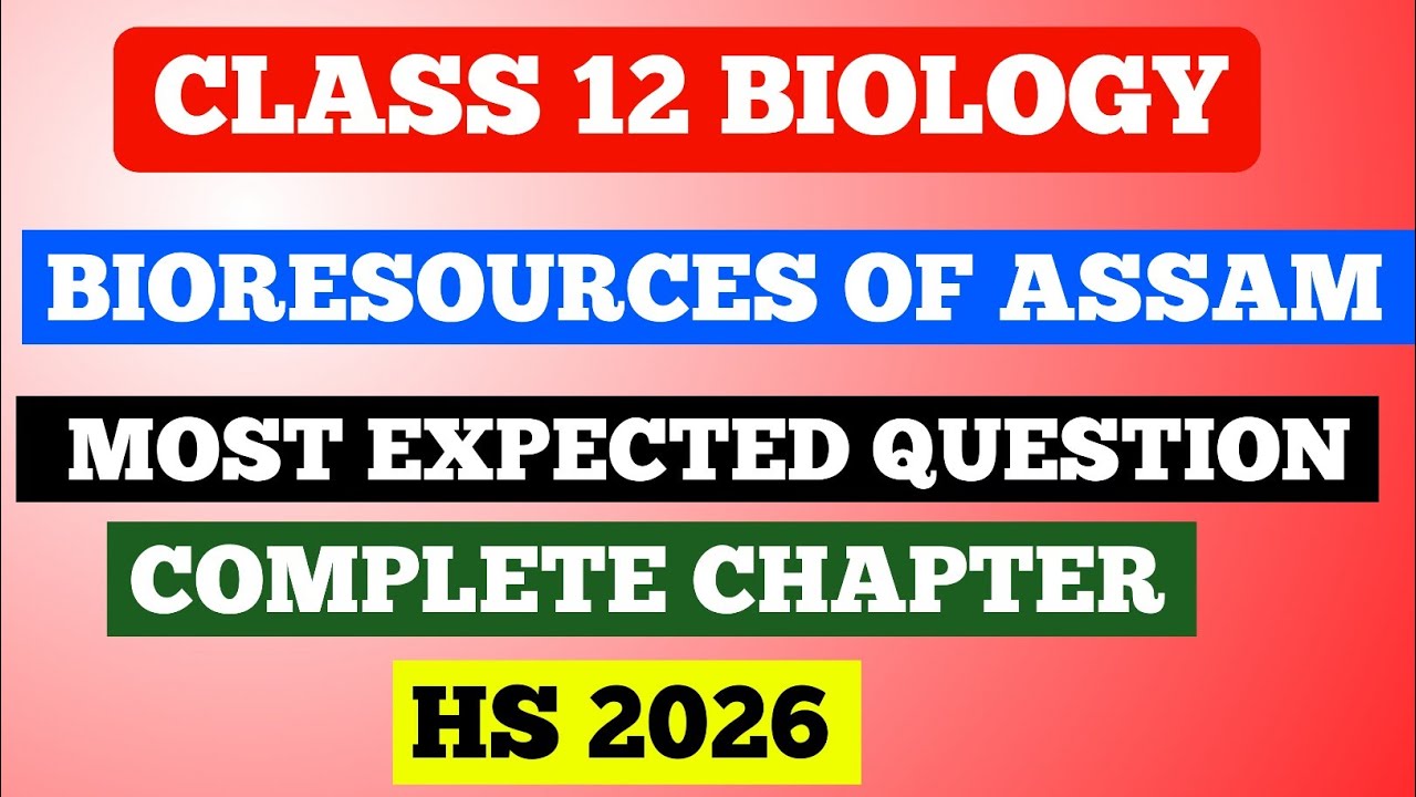 HS FINAL - BIOLOGY| MOST IMPORTANT QUESTION| BIORESOURCES OF ASSAM| এইকেইটা প্ৰশ্ন চাই যাবাই|HS 2026