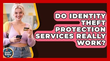 Do Identity Theft Protection Services Really Work? - Student Score Builder