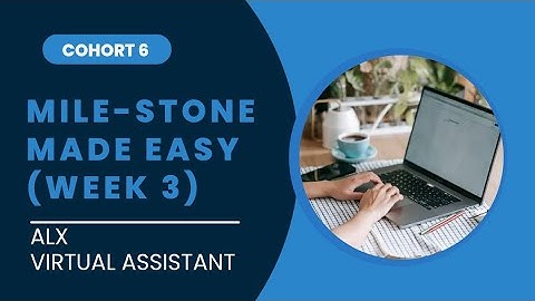 ALX Virtual Assistant Cohort 6 Guide . Mile stone made easy for week 3