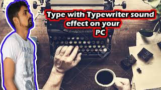TYPEWRITER SOUND ll NOW TYPE WITH TYPEWRITER SOUND IN YOUR PC.