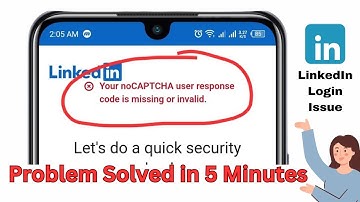 Your noCAPTCHA user response code is missing or invalid | LinkedIn Issue Solved 2024