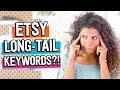 Etsy SEO LONG TAIL KEYWORDS 2020: What they are + How to use them to get MORE VIEWS and SALES