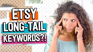 Etsy SEO LONG TAIL KEYWORDS 2024: What they are + How to use them to get MORE VIEWS and SALES