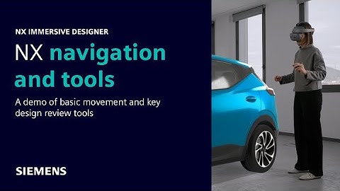 3. Navigating and reviewing designs in NX Immersive Designer