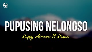 Pupusing Nelongso - Happy Asmara Ft. Hasan (LIRIK)