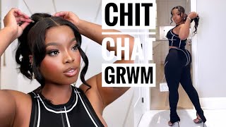 Chit Chat GRWM: I CAN EXPLAIN
