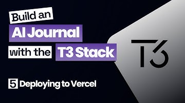 T3 Stack AI Journal - 05 Deploying to Vercel