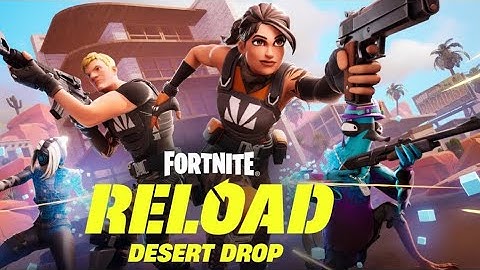 Fortnite Reload Desert Drop | Chapter 3 Inspired Map