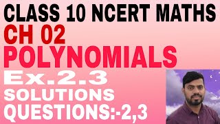 Polynomials | Class 10 Maths NCERT Chapter 2 Exercise 2.3 Question 2 and 3 Solution