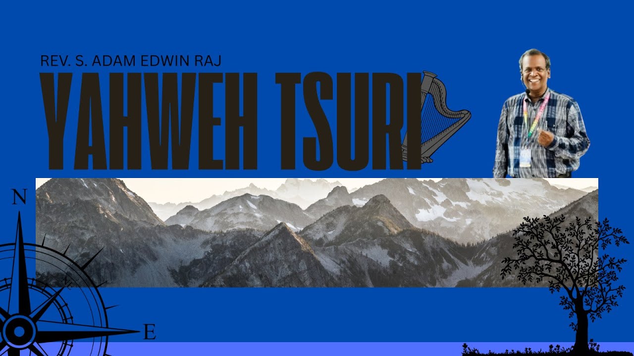 யாவே சூரி || YAHWEH TSURI || Rev. S. Adam Edwin Raj #Bible_Study - YouTube