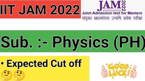 IIT JAM  2022 | cut off Marks PHYSICS | PH