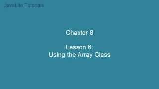 Chapter 8 (Lesson 6: Using the Array Class)