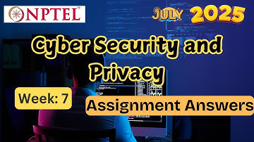 Cyber Security and Privacy week 7 |✅ Explained with Proof  | NPTEL assignment answer | July 2025