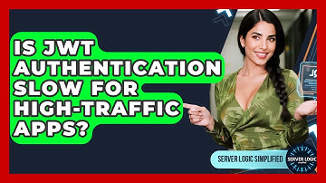 Is JWT Authentication Slow For High-traffic Apps? - Server Logic Simplified