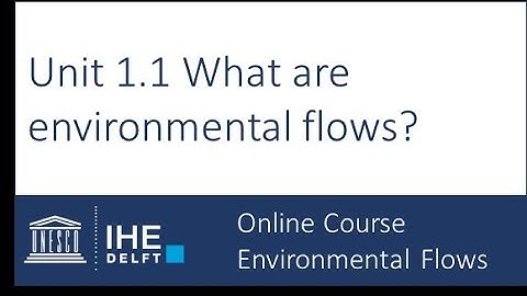 Unit 1.1 What are Environmental Flows?