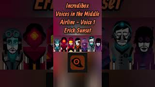 Airline Voice 1 - Erick Sunset | Incredibox Voices In The Middle