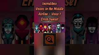 Airline Voice 1 - Erick Sunset | Incredibox Voices in the Middle