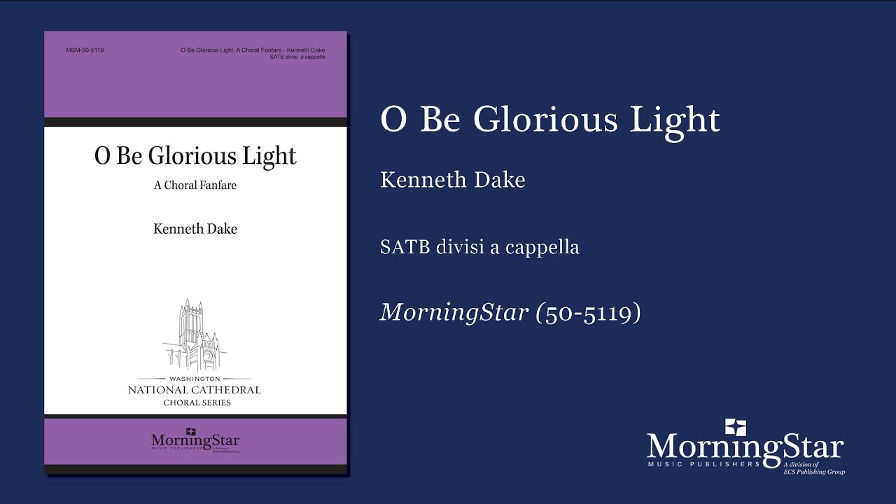 O Be Glorious Light by Kenneth Dake - Scrolling Score