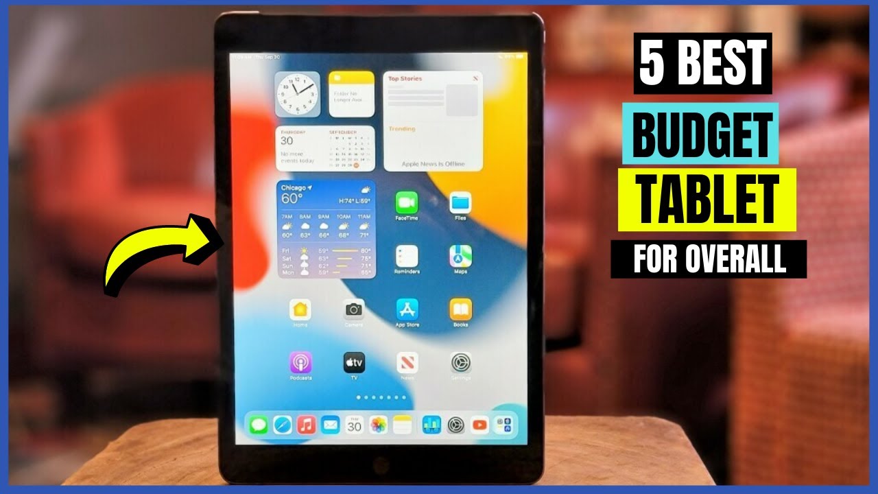 Top 5 Best Budget Tablet Of 2023 Best For Overall, Students, Business