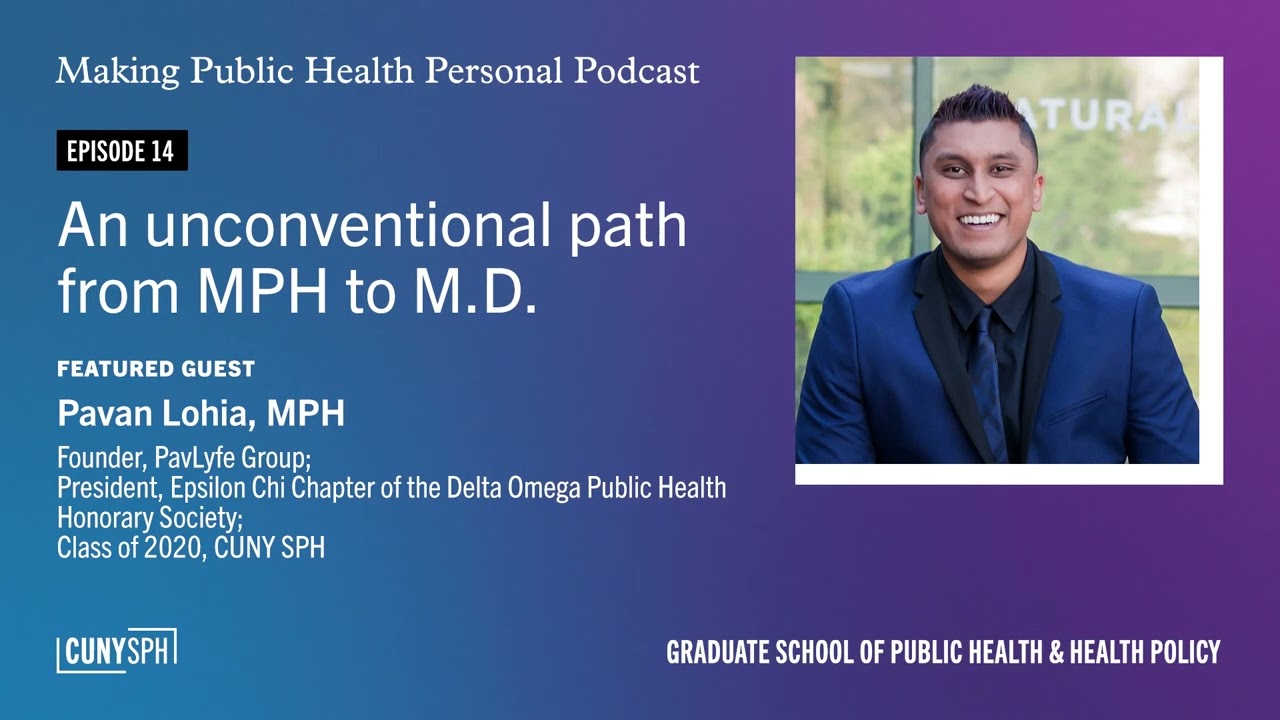 An unconventional path from MPH to M.D. w Pavan Lohia | Making Public  Health Personal Podcast Ep14